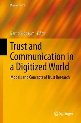 Trust and Communication in a Digitized World: Models and Concepts of Trust Research - cover