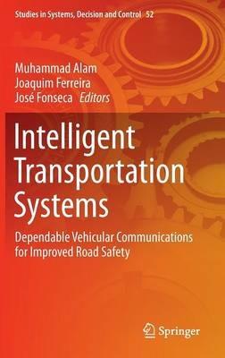 Intelligent Transportation Systems: Dependable Vehicular Communications for Improved Road Safety - cover