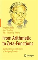 From Arithmetic to Zeta-Functions: Number Theory in Memory of Wolfgang Schwarz - cover