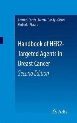 Handbook of HER2-Targeted Agents in Breast Cancer - Ricardo H Alvarez,Javier Cortés,Mary Falzon - cover