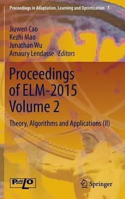 Proceedings of ELM-2015 Volume 2: Theory, Algorithms and Applications (II) - cover