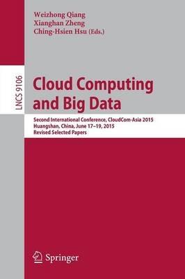 Cloud Computing and Big Data: Second International Conference, CloudCom-Asia 2015, Huangshan, China, June 17-19, 2015, Revised Selected Papers - cover