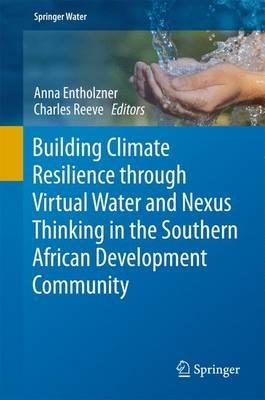 Building Climate Resilience through Virtual Water and Nexus Thinking in the Southern African Development Community - cover