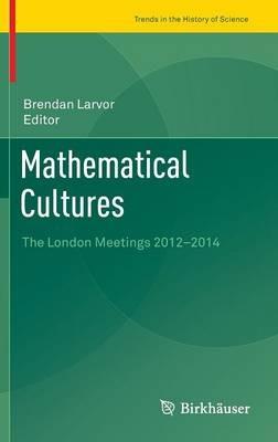 Mathematical Cultures: The London Meetings 2012-2014 - cover