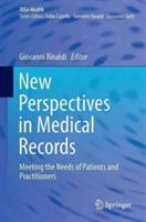 New Perspectives in Medical Records: Meeting the Needs of Patients and Practitioners - cover