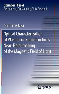 Optical Characterization of Plasmonic Nanostructures: Near-Field Imaging of the Magnetic Field of Light - Denitza Denkova - cover