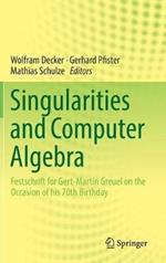 Singularities and Computer Algebra: Festschrift for Gert-Martin Greuel on the Occasion of his 70th Birthday