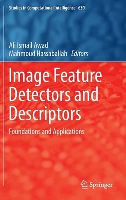 Image Feature Detectors and Descriptors: Foundations and Applications - cover