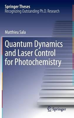 Quantum Dynamics and Laser Control for Photochemistry - Matthieu Sala - cover