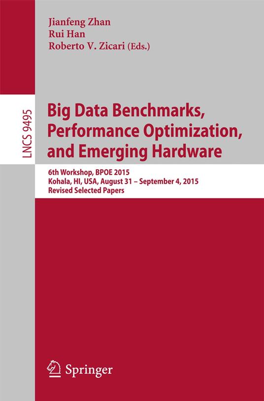 Big Data Benchmarks, Performance Optimization, and Emerging Hardware