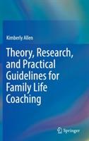 Theory, Research, and Practical Guidelines for Family Life Coaching - Kimberly Allen - cover