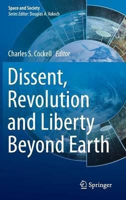 Dissent, Revolution and Liberty Beyond Earth - cover