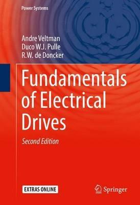 Fundamentals of Electrical Drives - Andre Veltman,Duco W.J. Pulle,R.W. de Doncker - cover
