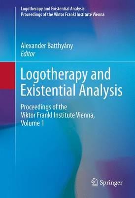 Logotherapy and Existential Analysis: Proceedings of the Viktor Frankl Institute Vienna, Volume 1 - cover