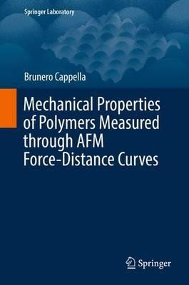 Mechanical Properties of Polymers Measured through AFM Force-Distance Curves - Brunero Cappella - cover
