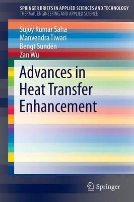Advances in Heat Transfer Enhancement - Sujoy Kumar Saha,Manvendra Tiwari,Bengt Sundén - cover
