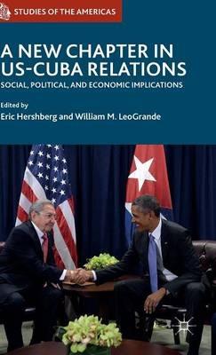 A New Chapter in US-Cuba Relations: Social, Political, and Economic Implications - cover