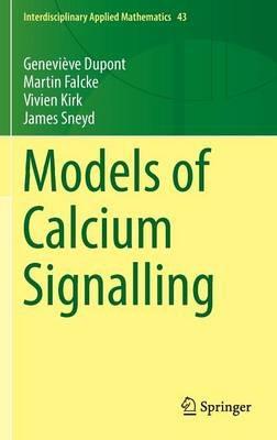 Models of Calcium Signalling - Geneviève Dupont,Martin Falcke,Vivien Kirk - cover