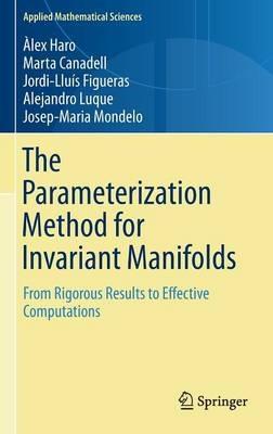 The Parameterization Method for Invariant Manifolds: From Rigorous Results to Effective Computations - Àlex Haro,Marta Canadell,Jordi-Lluis Figueras - cover