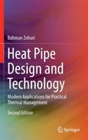 Heat Pipe Design and Technology: Modern Applications for Practical Thermal Management - Bahman Zohuri - cover