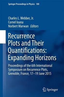 Recurrence Plots and Their Quantifications: Expanding Horizons: Proceedings of the 6th International Symposium on Recurrence Plots, Grenoble, France, 17-19 June 2015 - cover