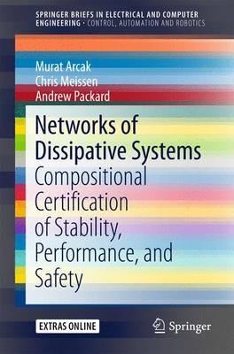 Networks of Dissipative Systems: Compositional Certification of Stability, Performance, and Safety - Murat Arcak,Chris Meissen,Andrew Packard - cover