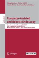 Computer-Assisted and Robotic Endoscopy: Second International Workshop, CARE 2015, Held in Conjunction with MICCAI 2015, Munich, Germany, October 5, 2015, Revised Selected Papers