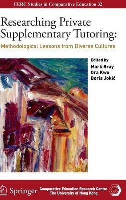 Researching Private Supplementary Tutoring: Methodological Lessons from Diverse Cultures - cover