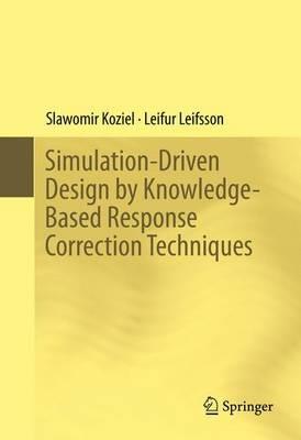 Simulation-Driven Design by Knowledge-Based Response Correction Techniques - Slawomir Koziel,Leifur Leifsson - cover