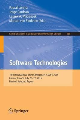 Software Technologies: 10th International Joint Conference, ICSOFT 2015, Colmar, France, July 20-22, 2015, Revised Selected Papers - cover
