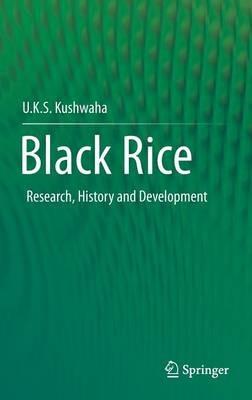 Black Rice: Research, History and Development - U.K.S Kushwaha - cover