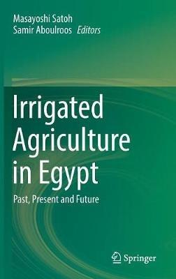 Irrigated Agriculture in Egypt: Past, Present and Future - cover