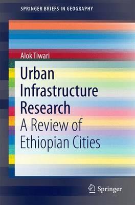 Urban Infrastructure Research: A Review of Ethiopian Cities - Alok Tiwari - cover