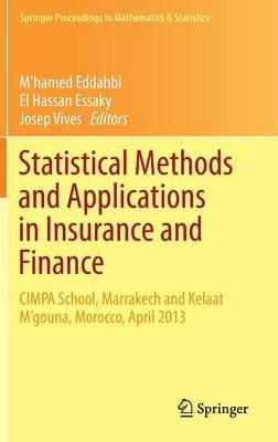 Statistical Methods and Applications in Insurance and Finance: CIMPA School, Marrakech and Kelaat M’gouna, Morocco, April 2013 - cover
