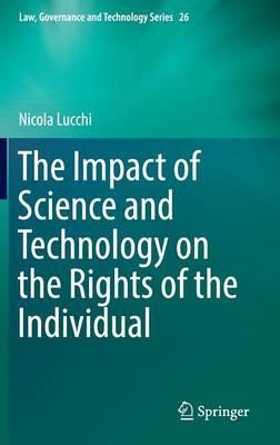 The Impact of Science and Technology on the Rights of the Individual - Nicola Lucchi - cover