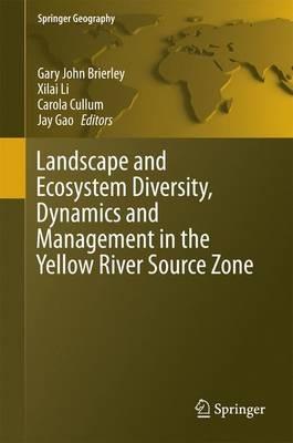 Landscape and Ecosystem Diversity, Dynamics and Management in the Yellow River Source Zone - cover