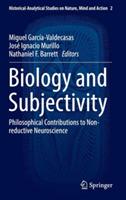 Biology and Subjectivity: Philosophical Contributions to Non-reductive Neuroscience
