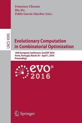 Evolutionary Computation in Combinatorial Optimization: 16th European Conference, EvoCOP 2016, Porto, Portugal, March 30 -- April 1, 2016, Proceedings - cover