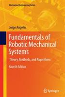 Fundamentals of Robotic Mechanical Systems: Theory, Methods, and Algorithms - Jorge Angeles - cover