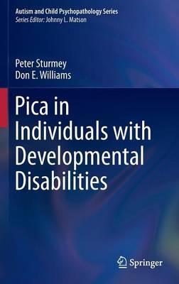 Pica in Individuals with Developmental Disabilities - Peter Sturmey,Don E. Williams - cover
