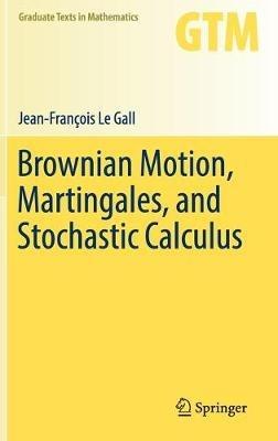 Brownian Motion, Martingales, and Stochastic Calculus - Jean-Francois Le Gall - cover