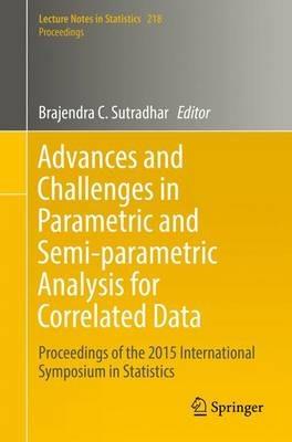 Advances and Challenges in Parametric and Semi-parametric Analysis for Correlated Data: Proceedings of the 2015 International Symposium in Statistics - cover
