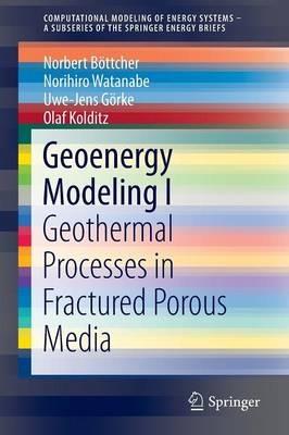 Geoenergy Modeling I: Geothermal Processes in Fractured Porous Media - Norbert Böttcher,Norihiro Watanabe,Uwe-Jens Görke - cover