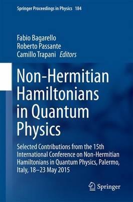 Non-Hermitian Hamiltonians in Quantum Physics: Selected Contributions from the 15th International Conference on Non-Hermitian Hamiltonians in Quantum Physics, Palermo, Italy, 18-23 May 2015 - cover