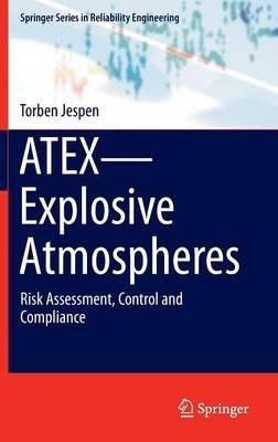 ATEX—Explosive Atmospheres: Risk Assessment, Control and Compliance - Torben Jespen - cover