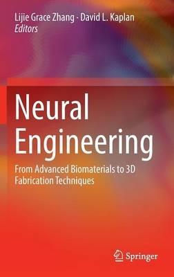 Neural Engineering: From Advanced Biomaterials to 3D Fabrication Techniques - cover