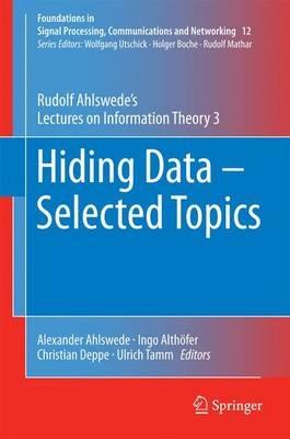Hiding Data - Selected Topics: Rudolf Ahlswede’s Lectures on Information Theory 3 - Rudolf Ahlswede - cover