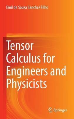 Tensor Calculus for Engineers and Physicists - Emil de Souza Sánchez Filho - cover