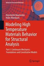 Modeling High Temperature Materials Behavior for Structural Analysis: Part I: Continuum Mechanics Foundations and Constitutive Models