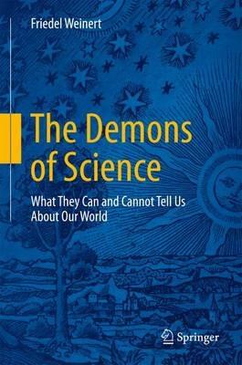The Demons of Science: What They Can and Cannot Tell Us About Our World - Friedel Weinert - cover